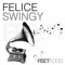 Swingy (Wild Culture's Swing Remix) - Felice lyrics