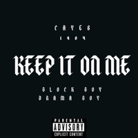 Keep It On Me (feat. Block Boy & Drama Boy) - Single - Cayes1904