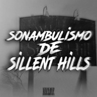 SONAMBULISMO DE SILLENT HILLS (feat. DJ MENOR 019) - Single - DJ SIQXZ