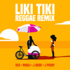 Liki Tiki (feat. J Perry & Michael Brun) [Reggae Remix] - Kes, Maoli & J Boog
