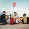 Tothom Es Separa - Single