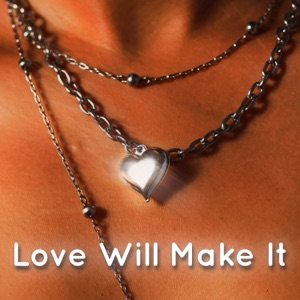 Love Will Make It
