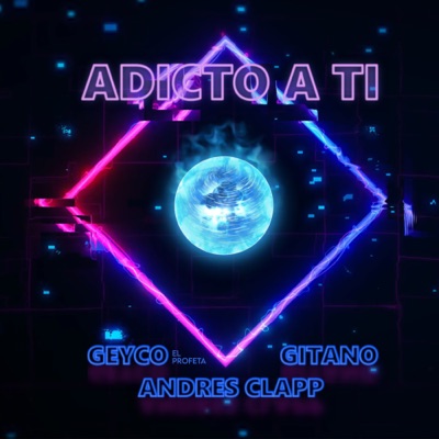 Adicto a Ti (feat. Geyco El Profeta & GITANO) - Single