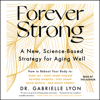 Forever Strong (Unabridged) - Gabrielle Lyon