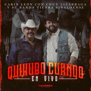 Quihubo Cuando (feat. Chuy Lizárraga y Su Banda Tierra Sinaloense) [En Vivo]