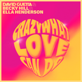 Crazy What Love Can Do - David Guetta, Becky Hill & Ella Henderson