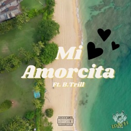 Mi Amorcita (feat. B. Trill) Loach