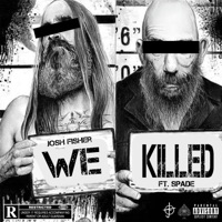 We Killed (feat. Spade) - Single - Josh Fisher