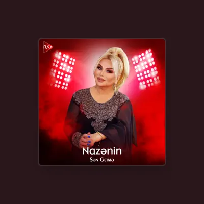 Listen to Nazənin, watch music videos, read bio, see tour dates & more!