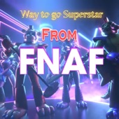 Way to go Superstar (From FNAF Security Breach) artwork