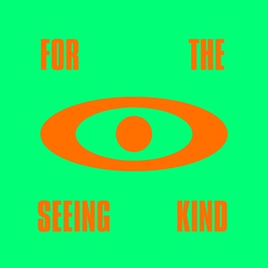 For the Seeing Kind