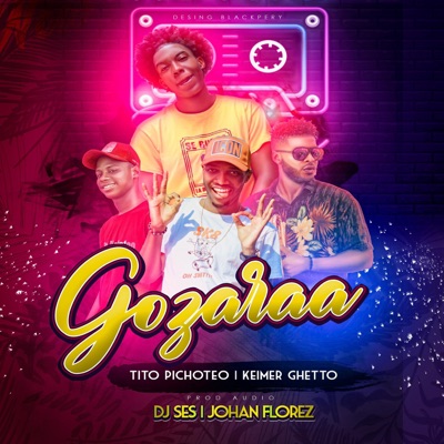 Gozaraa (feat. Tito Pichoteo, Keimer Ghetto & Johan Florez) - Single