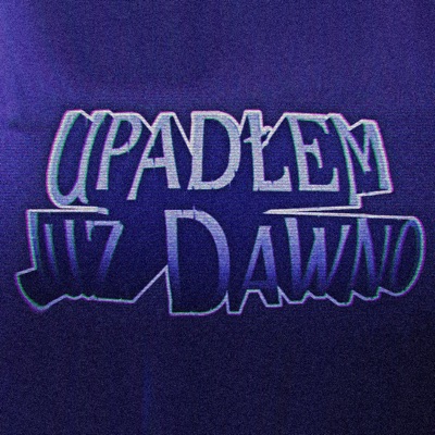 Upadłem Już Dawno - Single