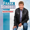 Unzerstörbar (Radio Version) - Frank Schöbel