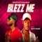 BLEZZ ME (feat. Bizzy Banks) - OPPORTUNITY NWA MBADA lyrics