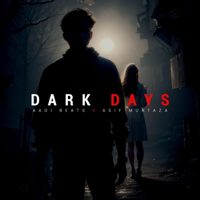 DARK DAYS (feat. Asif Murtaza) - Single
