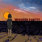 Whisper Party! - Daydreaming