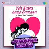 Yeh Kaisa Aaya Zamana (Jhankar Beats) artwork