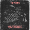 The Signs - Only The Wise