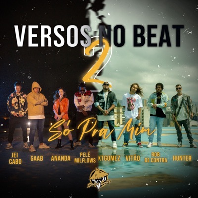 Versos no Beat - Só pra Mim (feat. Sensei Songs, Jei Cabo, Bob do Contra, Hunter, Ananda & Pelé MilFlows) - Single