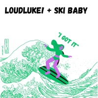I Got It (feat. Ski Baby) - Single - LoudLuke!