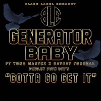 Gotta Go Get It - Single - Generator Baby, Yung Martez & BayBay Forreal