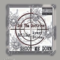 Shoot Me Down (feat. Avery Storm & HolliZay) - Single - Dox Tha Doctrine