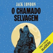 O chamado selvagem (Unabridged) - Jack London & Maria Carmelita Dias