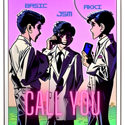 CALL YOU (feat. Eternally Akki & Basic) - Single