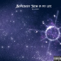 Somebody New In My Life - Single - Blurry Tha God