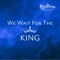 HOPESTREAM WORSHIP - WE WAIT FOR THE KING