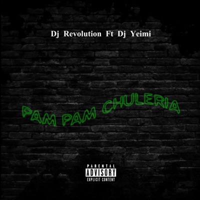 Pam Pam Chuleria (feat. Dj Yeimi) - Single