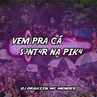 Vem pra Cá S3Nt4 na Pik4 - Single - DJ Drakzin