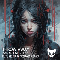 Throw Away (Future Funk Squad Remix) - Single - Zak Meow & REEBZ
