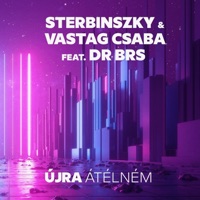 Újra átélném (feat. DR BRS) - Single - Sterbinszky & Vastag Csaba