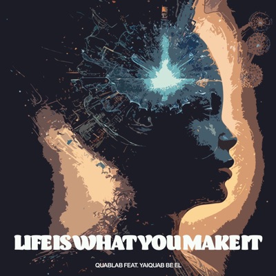 Life Is What You Make It (feat. Yaiquab Be El) - Single