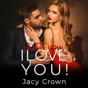 I Hate You, I Love You!: Ein Second Chance Liebesroman - Jacy Crown