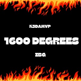 1600 Degrees (feat. Ibg) K3DaMvp