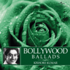 Bollywood Ballads - Kishore Kumar