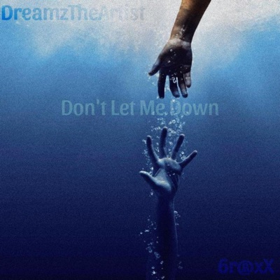 Don't Let Me Down (feat. DreamzTheArtist) - Single