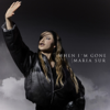 When I'm Gone - Maria Sur