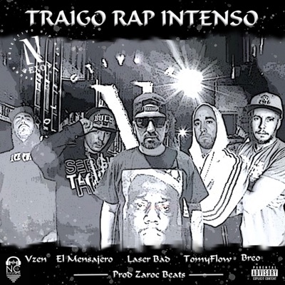 TRAIGO RAP INTENSO (feat. LASER BAD, TOMYFLOW, EL MENSAJERO, BREO, VZEN & ZAROC BEATS) - Single