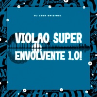 Violão Super Envolvente 1.0 - Single - DJ LeoN Original