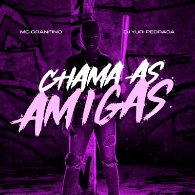 Chama as Amigas (feat. Dj Yuri Pedrada) - Single