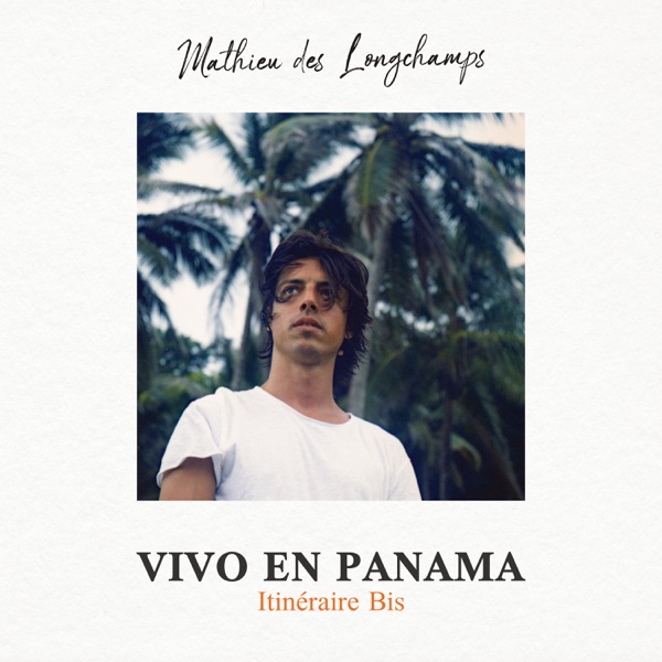 Vivo en Panamá (Itinéraire Bis) - Mathieu Des Longchamps