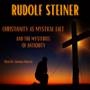 Christianity as Mystical Fact and the Mysteries of Antiquity - Rudolf Steiner