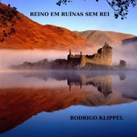 Reino em Ruínas Sem Rei - Rodrigo Klippel