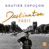 Destination Paris - Gautier Capuçon