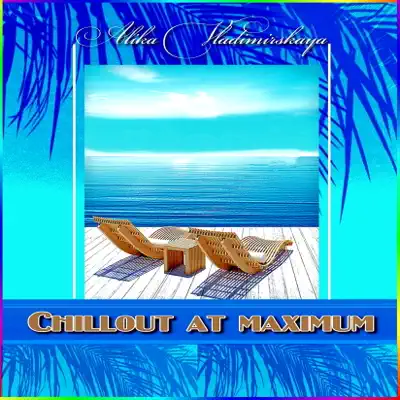 Listen to Chillout at Maximum - Single by Alika Vladimirskaya