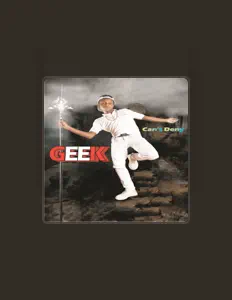 Poslechněte si interpreta Geek, sledujte hudební videa, přečtěte si životopis, podívejte se na data turné a další informace.